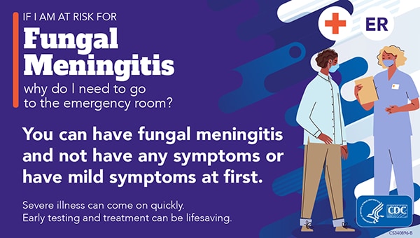 Si usted o alguien que conoce están en riesgo de meningitis micótica, infórmese más sobre lo que puede esperar de las pruebas y el tratamiento.